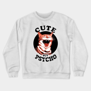 Cute But Psycho Cat Crewneck Sweatshirt